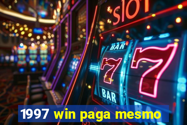 1997 win paga mesmo